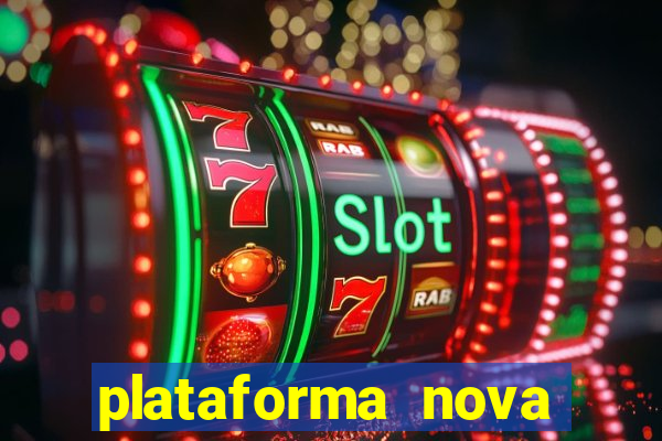 plataforma nova lançada hoje de 10 reais